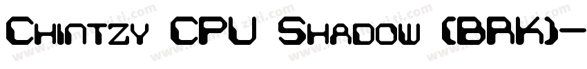Chintzy CPU Shadow (BRK)字体转换